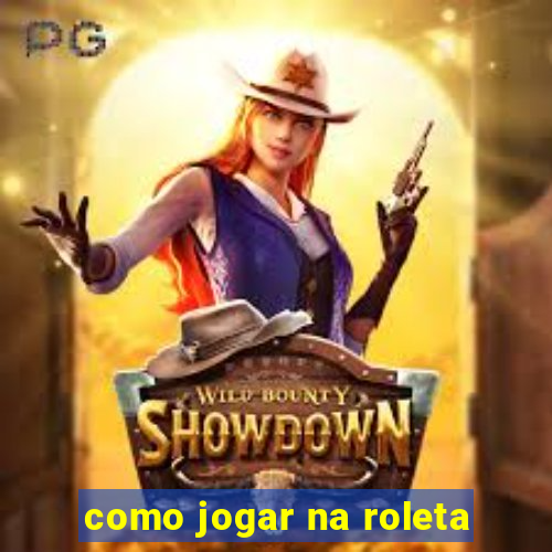 como jogar na roleta